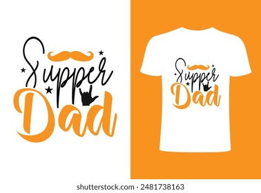 Happy fathers day T-shirt, World's best dad T-shirt design, father niche vector top trending  typography and best selling T- shirt on print. supper daddy niche T shirt illustration