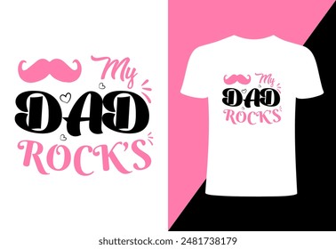 Happy fathers day T-shirt, World's best dad T-shirt design, father niche vector top trending  typography and best selling T- shirt on print. my dad rocks, simple creative vector design