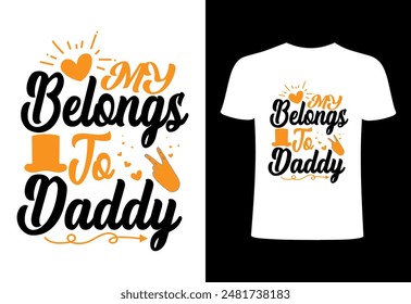 Happy fathers day T-shirt, World's best dad T-shirt design, father niche vector top trending  typography and best selling T- shirt on print. my belongs to daddy niche T shirt illustration