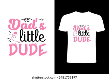 Happy fathers day T-shirt, World's best dad T-shirt design, father niche vector top trending  typography and best selling T- shirt on print. dad little dude niche T shirt illustration