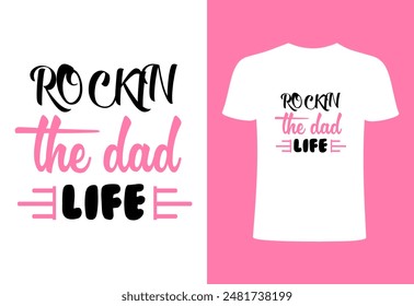 Happy fathers day T-shirt, World's best dad T-shirt design, father niche vector top trending  typography and best selling T- shirt on print. rocking the dad life niche T shirt illustration