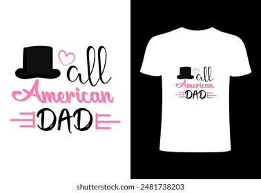 Happy fathers day T-shirt, World's best dad T-shirt design, father niche vector top trending  typography and best selling T- shirt on print. All American Dad illustration design