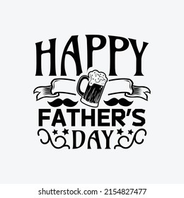 Happy father's day -  happy fathers day typographic quotes and vector.