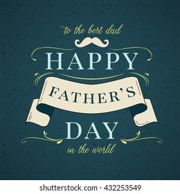 Happy Father's Day typographical background. Vintage lettering for greeting cards, banners, t-shirt design.Happy fathers day card. Fathers day background. Fathers day text. Fathers day