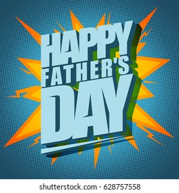 Happy Father`s day typographical vector card, pop-art style