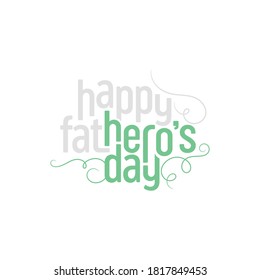 Happy Father's day typography, It beautifully incorporates the word 'Hero's Day'.