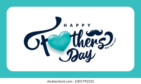 Happy Father's Day typography design, hand drawn lettering with mustache and 3d heard shape.