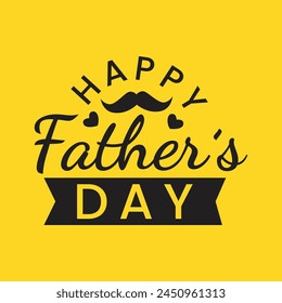 Happy fathers day typography design with a mustache and hearts on yellow background. Dad my king illustration. Best dad ever t shirt design. Fathers day celebrating template, banner, poster, card