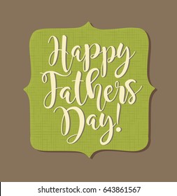 Happy Father's Day. Typography design for greeting cards, web banners. Retro styled calligraphy with green frame and tweed texture background. Vector Illustration.