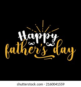 Happy father's day typography lettering for t shirt ready for print
