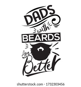 Happy Fathers Day Typography Print - Dads with Beards are Better quote. Daddy day saying illustration in retro style. Best for t-shirt gift or other printing.