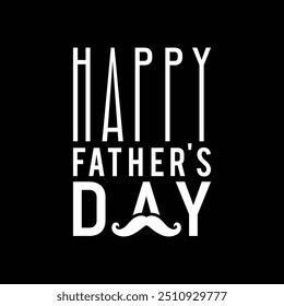 Happy Fathers day typography for tshirt poster design
