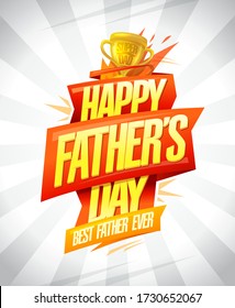 Happy Father's day vector card, best father ever holiday poster