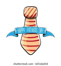 happy fathers day vector cartoon background with color tie and ribbon with greeting text. fathers day vector label isolated on white