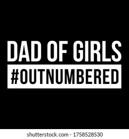 Happy Fathers Day Vector. Dad of Girls Vector Background Design. Dad Of Girls #Outnumbered, T-Shirt - Unisex Men's Funny Dad Shirt Vintage Gag Father of Girls T-shirt for Father's Day, Birthday.