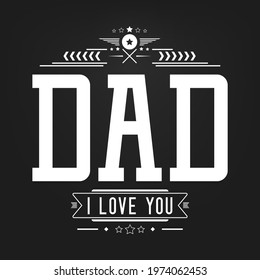 Happy Father's Day vector, Dad I love you design on black background, typography quotes design template illustration, Lettering graphic for t-shirt