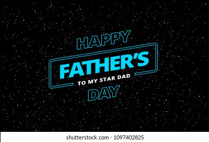 Happy Father's Day vector greeting card space theme background - blue text letters â€˜Happy Father's Dayâ€™ in starry sky illustration. A very stylish!