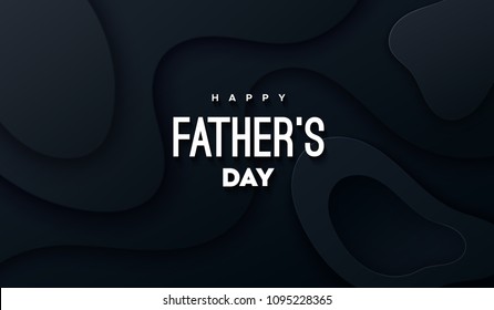 Happy Fathers Day. Vector holiday illustration. Abstract background with black paper shapes and congratulation label. Modern cover design with wavy geometric paper layers. Best dad ever