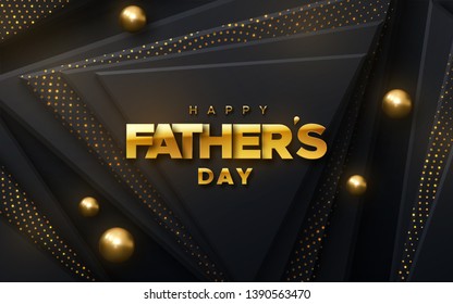 Happy Fathers Day. Vector holiday illustration of golden label on black geometric background with shimmering glitters and spheres. Realistic 3d banner. I love you dad. Holiday sale or offer sign