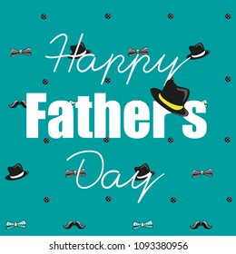 Happy Father's Day. Vector illustration of the text with man's hat  on the turquoise background with man's items like mustache, hat and  bow.  