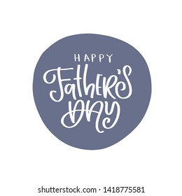 Happy fathers day vector lettering isolated on white background. Happy Fathers Day calligraphy letters banner.