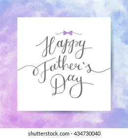 happy fathers day, vector lettering for greeting card, handwritten text