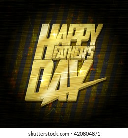 Fröhliche Vatertag-Vektor-Poster-Karte mit goldener Schrift und Stahl-Grunge-Hintergrund