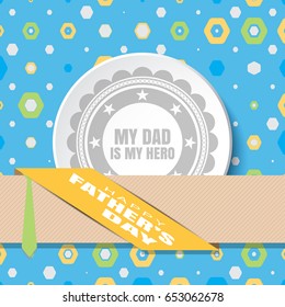 Happy Father's Day vector poster with white round label cut from paper, shadow, brown ribbon with green tie on the background with hexagon colorful pattern.