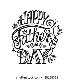 Happy Father's Day. Vector typographic poster with hand drawn quote. Lettering, black on white.  Could be used for greeting cards, advertising, fliers, social media etc.