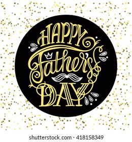 Happy Father's Day. Vector typographic poster with hand drawn lettering quote. Modern art in black, gold and white. Glitter background. For greeting cards, advertising, fliers, social media etc.