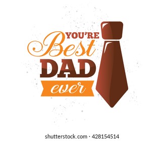 Happy fathers day vector typography. Vintage lettering for greeting cards, banners, t-shirt design. Best dad ever.