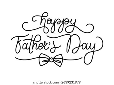 Happy Fathers Day words and bow in continuous one line art style. Minimalist black drawing of phrase on white background. Hand drawn quote with editable stroke. Outline handwritten script.