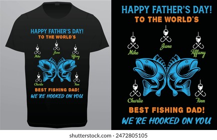 Happy Father's Day to the world's best fishing dad who was hooked on you Royalty free image vector design.