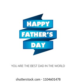 Happy Father's Day! You are the best dad in the world. Greeting card for holliday with blue stripes. Vector illustration on white background