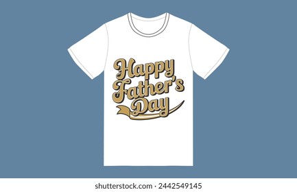 happy fathers day,dad day typography tshirt design
