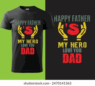 HAPPY FATHER'S MY HERO LOVE YOU DAD,vector t shirt illustration art hand art 