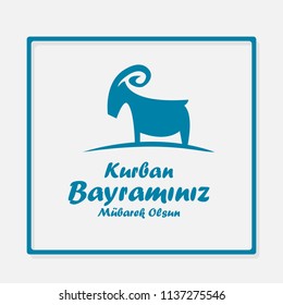 Happy Feast of the Sacrifice (Turkish:  Kurban bayraminiz mubarek olsun ) ( Arabic : Eid al Adha Mubarak)