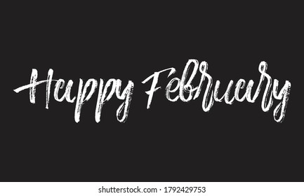 happy february Chalk white text lettering typography and Calligraphy retro phrase isolated on the Black background  
