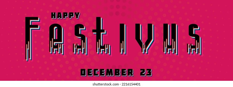 Happy Festivus, December 23. Calendar of December Retro Text Effect, Vector design