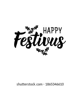 Happy Festivus. Lettering. Can be used for prints bags, t-shirts, posters, cards. Calligraphy vector. Ink illustration