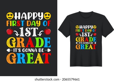 Happy First Day Of 1st Grade It's Gonna Be Great T-Shirt Design