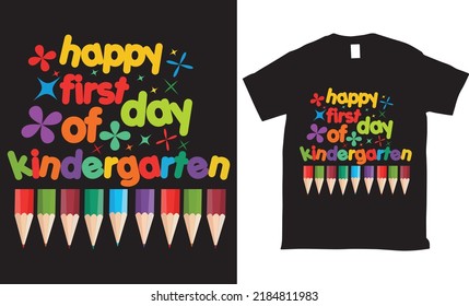 Happy First Day Of Kindergarten Typography Vector Tshirt Design
