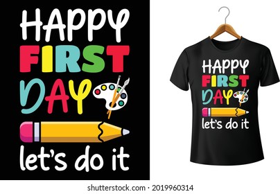 Happy First Day Let's Do It Welcome Back to school T-Shirt