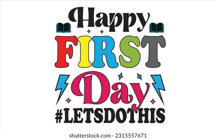 Happy First Day Let's Do This Retro T-Shirt Design