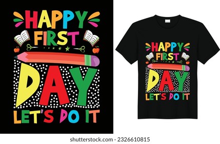 Happy First Day Let's Do It,First Grade Shirts,Teacher Shirt,Kids School Shirt,Back To School Tshirt,First Grade Design,First Day of School Shirt,Pre-k grade,Kids t Shirt Design.