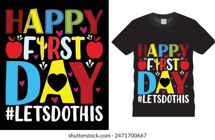 Happy first day #letsdothis,Back to school typography t-shirt design. teacher tee lettering quote vector for posters t-shirts, cards print on demand vector illustration, graphic template 