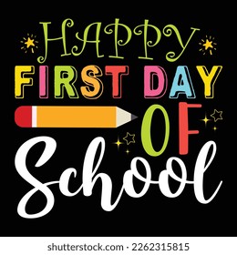 Happy First Day Of School, Happy back to school day shirt print template, typography design for kindergarten pre k preschool, last and first day of school, 100 days of school shirt svg