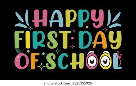 Happy first day of school, back to school typography t-shirt design