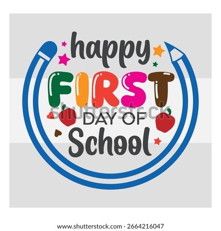 Happy First Day of School, Back to School,, Bag to School Tags, Teach, First Day Of School, Shirt,