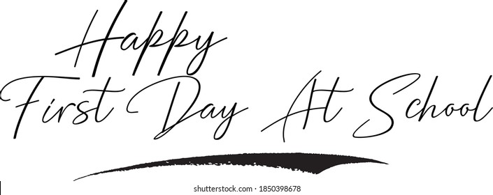 Happy First Day At School Calligraphy Black Color Text On White Background